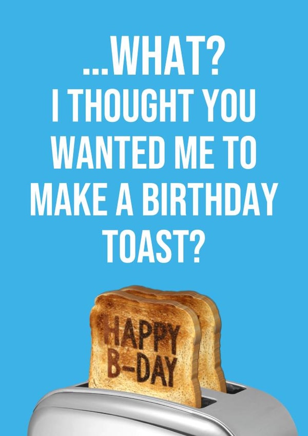 toast pun Birthday Card 15042 created by Daniel Looseley
