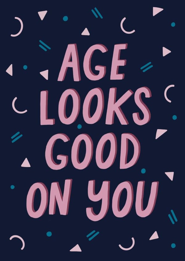 Age looks good on you birthday card created by Wandering Studio Co.