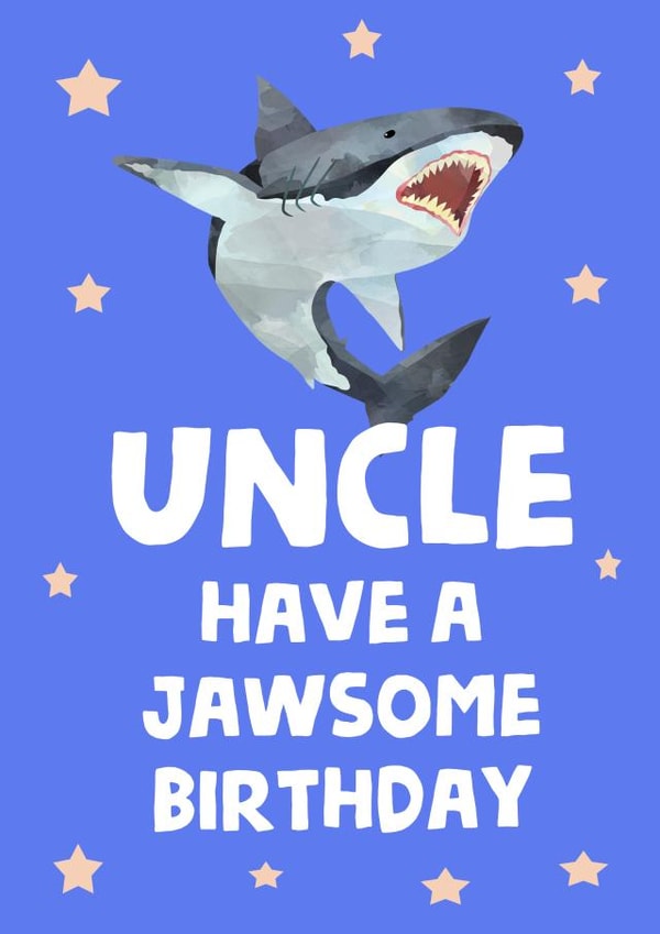 Uncle have a jawsome birthday created by tea please