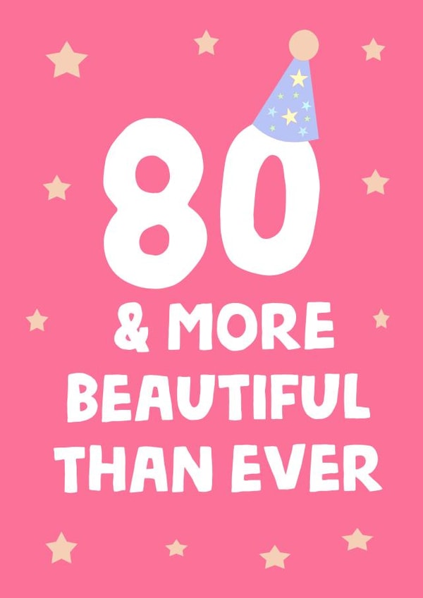 80 and more beautiful than ever, lovely card for your 80th. created by tea please