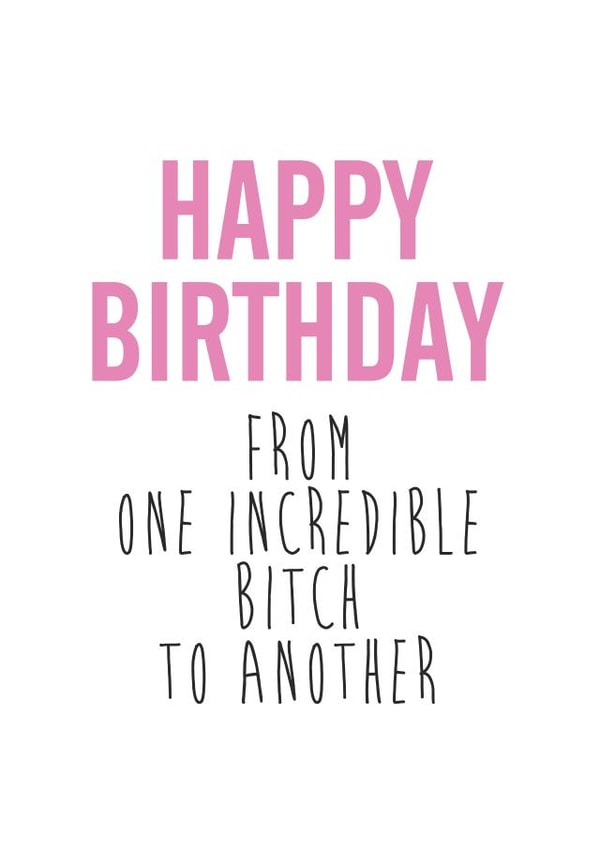 incredible bitch Birthday Card 16673 created by Waffle & Faff