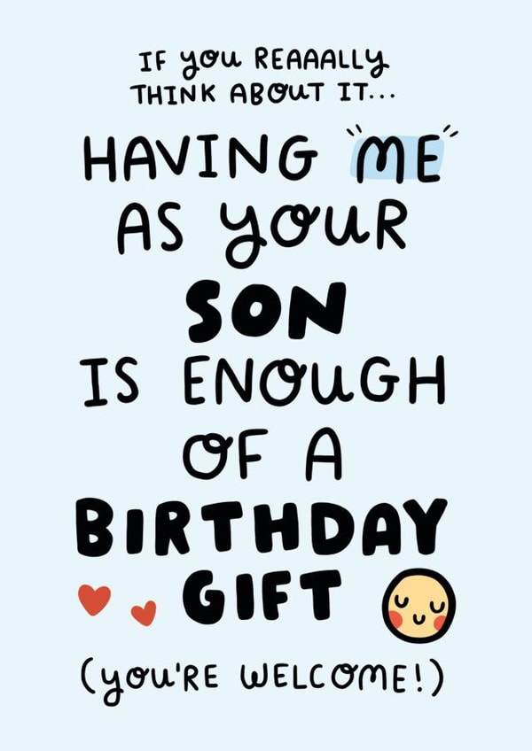 Funny Birthday Card - Parents - If You Really Think About It Having Me As Your Son Is Enough Of A Birthday Gift created by Arrow Gift Co