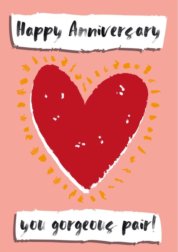 Cute Couple Anniversary Card - Heart - Happy Anniversary You Gorgeous Pair created by Hannah Boulter