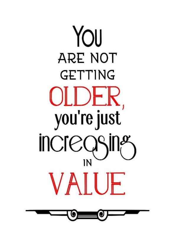 Each birthday is just you increasing in value created by Needful Things