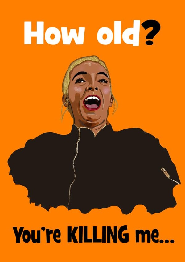 Villanelle asks how Old? You're killing me created by Stephanie Scala