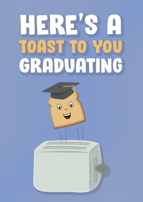 toast graduating Graduation Card 16874 created by James  Steer
