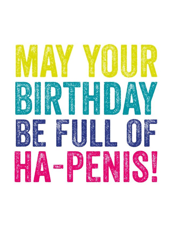 Rude Birthday Card - Pun - May Your Birthday Be Full Of Ha-Penis created by Do You Punctuate?