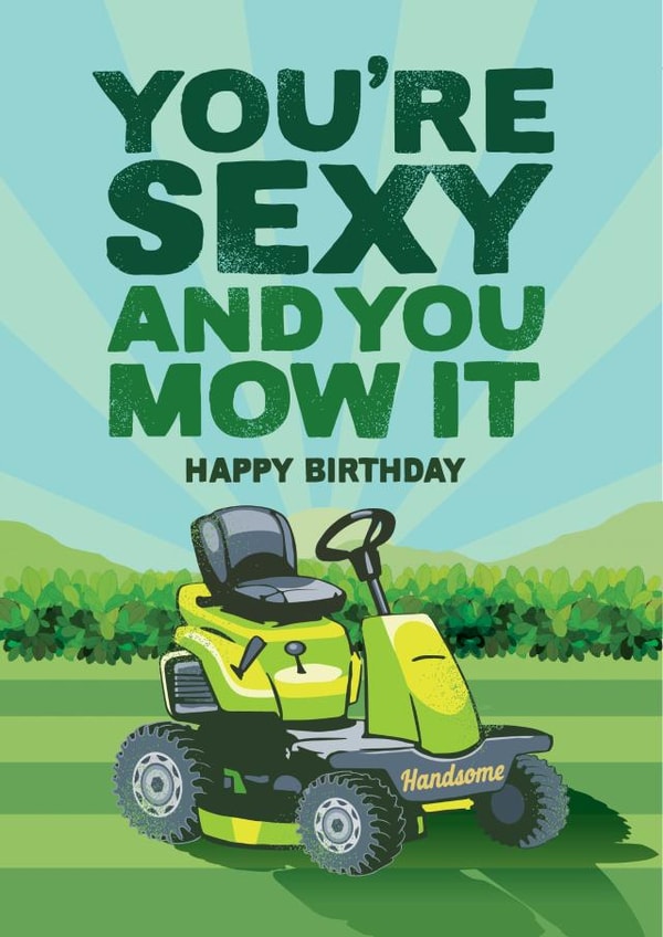 Funny birthday card for a sexy Lawn Mower Man. created by The Typecast Gallery