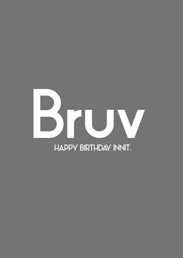 Cheeky Birthday Card - Bruv - Brother - Innit created by Streetgreets