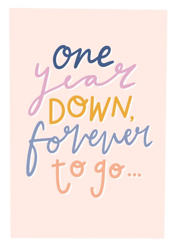 Classic Typography Anniversary Card - 1 Year - One Year Down Forever To Go created by katie illustrated