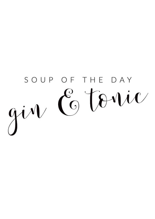 Gin and tonic soup of the day Birthday Card 13915 created by Golden Hour