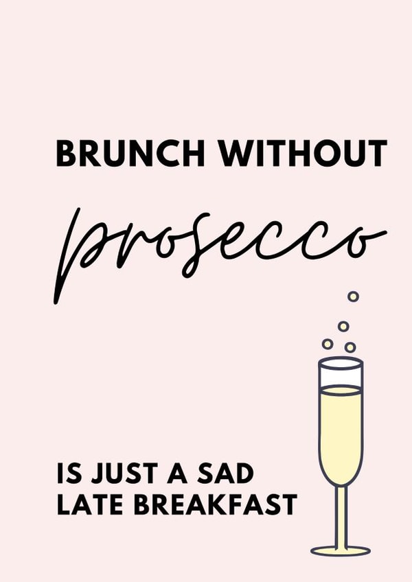 prosecco drink Just because Card 19084 created by Samuel Breeze