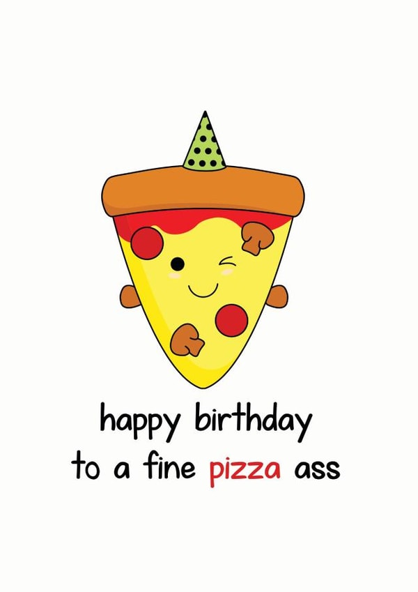 To a fine pizza birthday card created by Frendly Uk