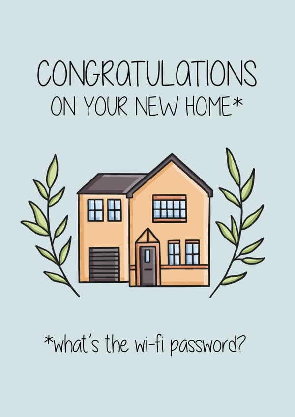 Funny WiFi New Home Card - Congratulations On Your New Home - What's The WiFi Password created by Creaternet