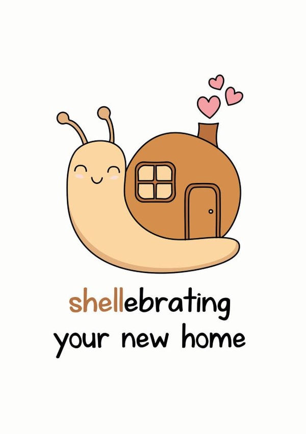 Cute Snail Pun New Home Card - Shellebrating Your New Home created by Frendly Uk
