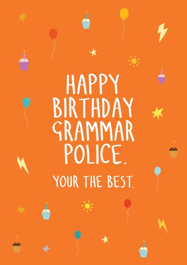 Your/you're the Grammar police birthday card created by The Importance of Being Honest