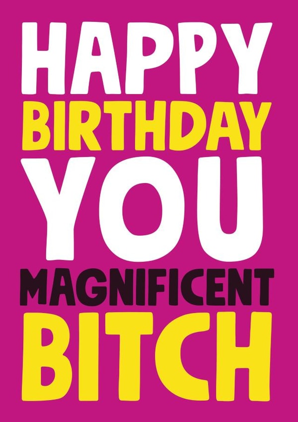Magnificent Bitch birthday card created by Roll Creative