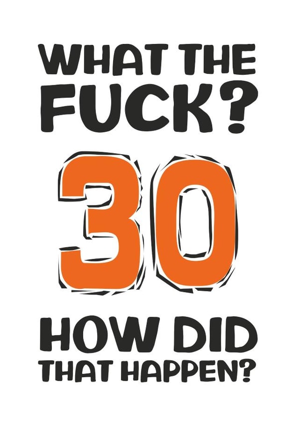 How did that happen? 30th birthday card created by Waffle & Faff