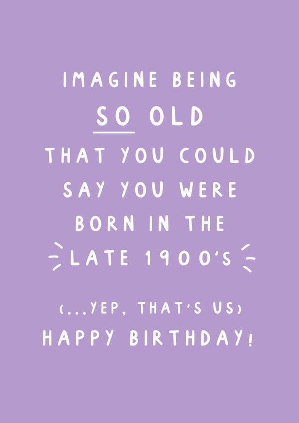"Born In The Late 1900s" - Cheeky Birthday Card For Her created by Studio Mads
