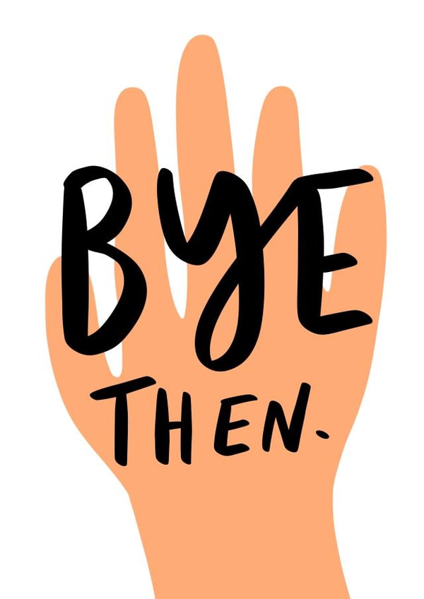 Funny Leaving Card - Bye Then created by Studio Yelle