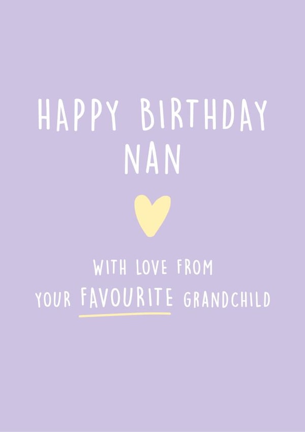 happy birthday nan from your favourite grandchild created by Kind of Simple Designs