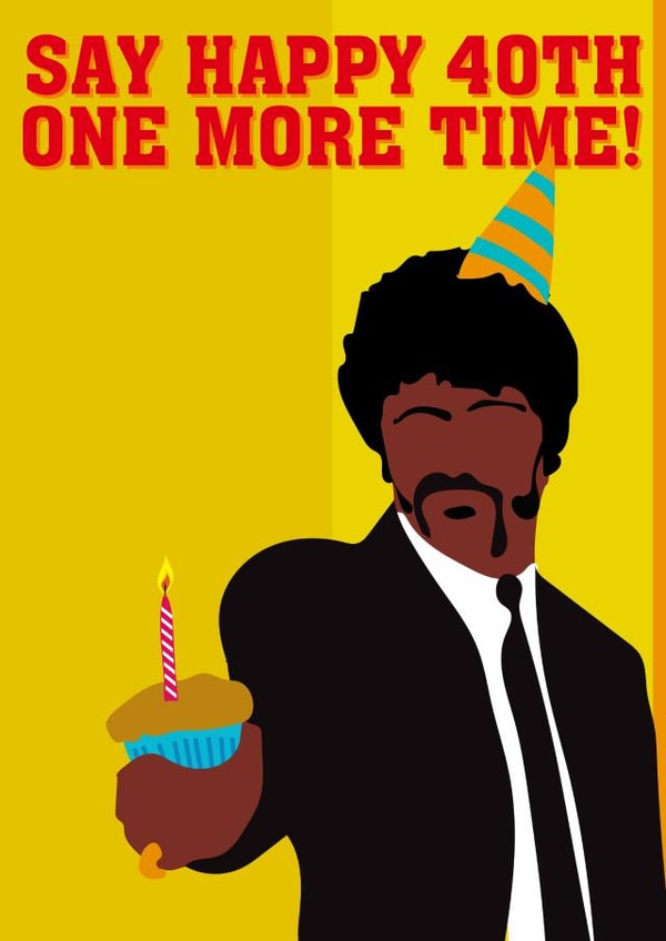 Pulp Fiction 40th birthday birthday card, say birthday one more time! created by Close to the bone
