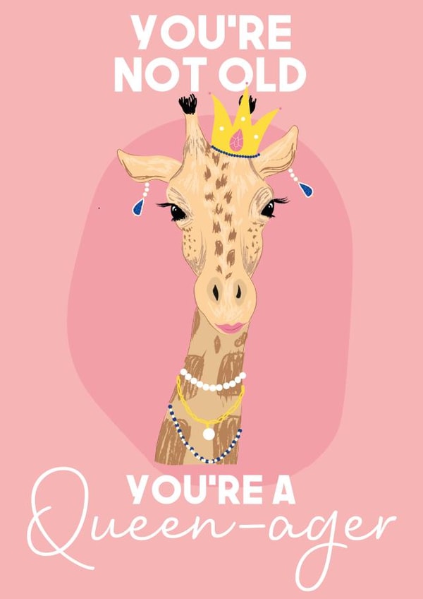 You're a queen-ager card created by WillyBee