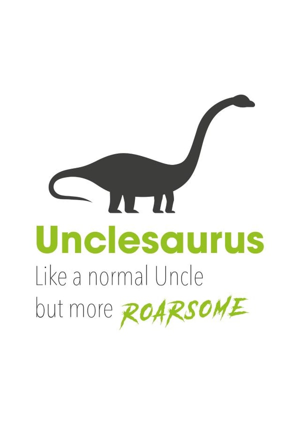 Cute Birthday Card - Uncle - Unclesaurus - Like A Normal Uncle But More Roarsome created by Yeti Design