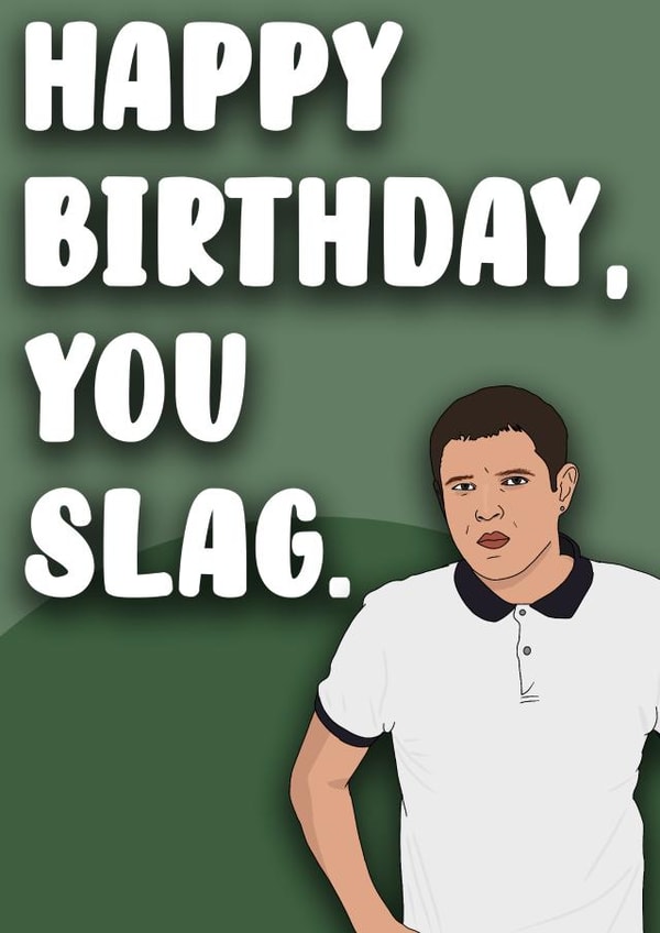 gavin and stacey slag Birthday Card 12960 created by Pink + Pip