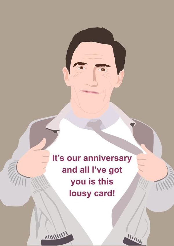 Funny Uncle Bryn Anniversary Card - Gavin And Stacey - It's Our Anniversary And All I've Got You Is This Lousy Card created by MintCards