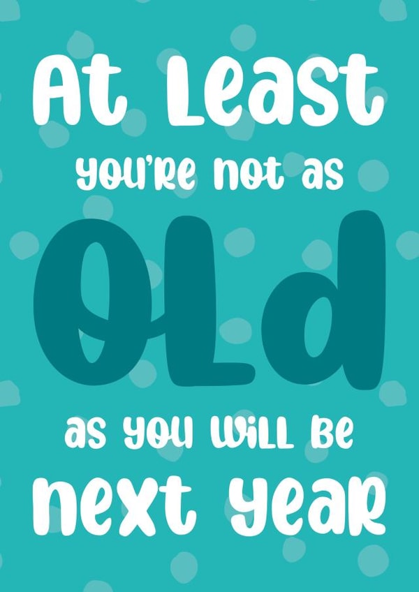 You'll be older next year birthday card created by Tiger Feet Creations