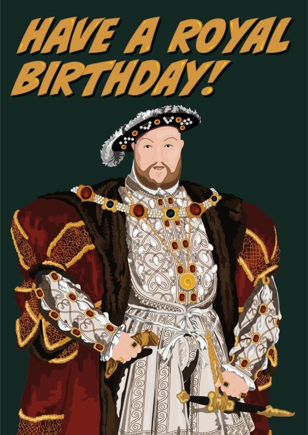 Henry VIII Birthday Card 20338 created by The Great & The Good