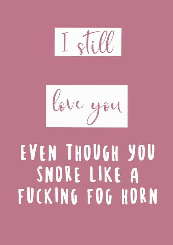Rude Typography Anniversary Card / Valentines Day Card - I Still Love You Even Though You Snore Like A Fog Horn created by Izzi Paints