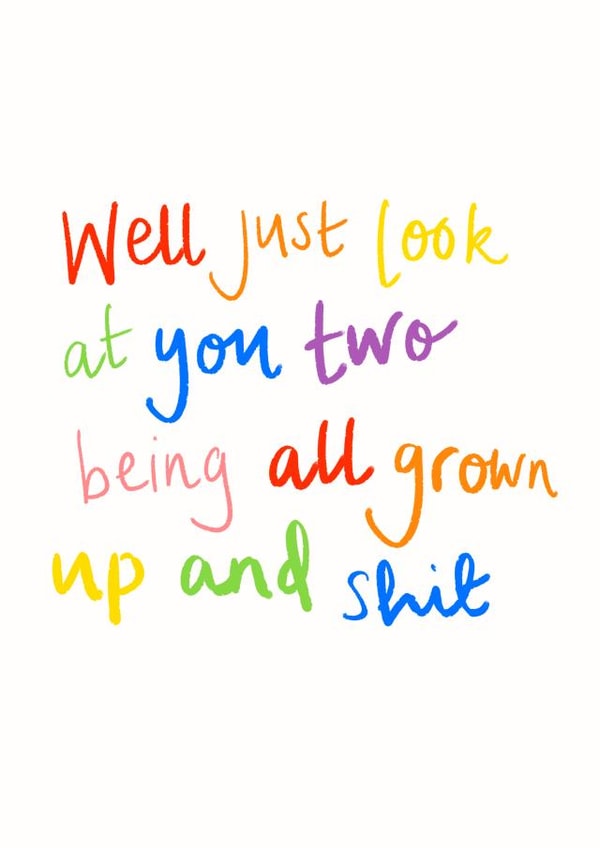 Rude Rainbow Typography New Home Card - Well Just Look At You Two Being All Grown Up And Shit created by Rosie Johnson Illustrates