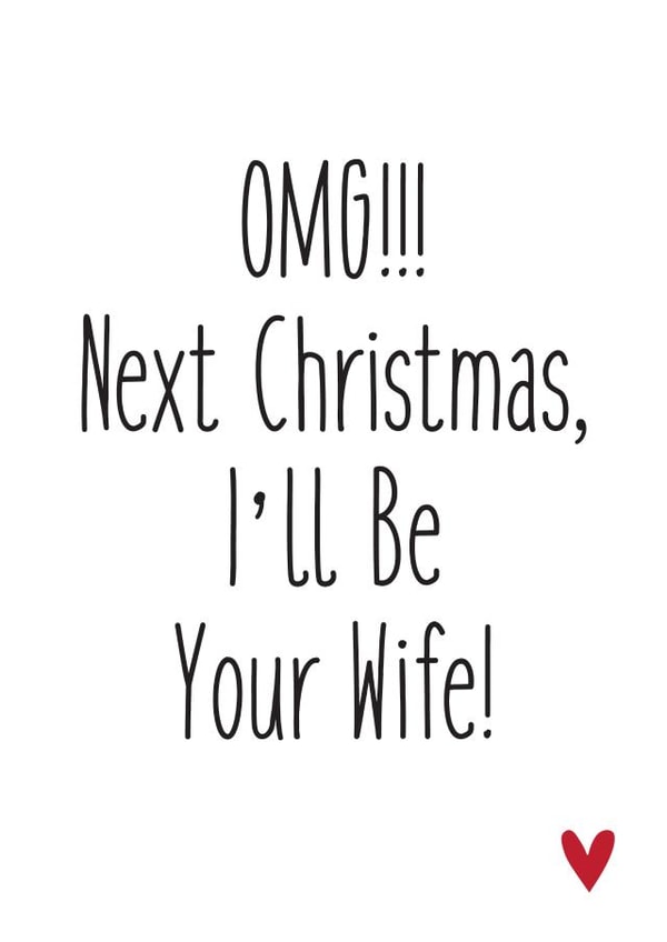 Wife to Be - Husband - Engaged - OMG - Next Christmas Ill Be Your Wife - Engagement - Christmas Card created by Natalie Frost