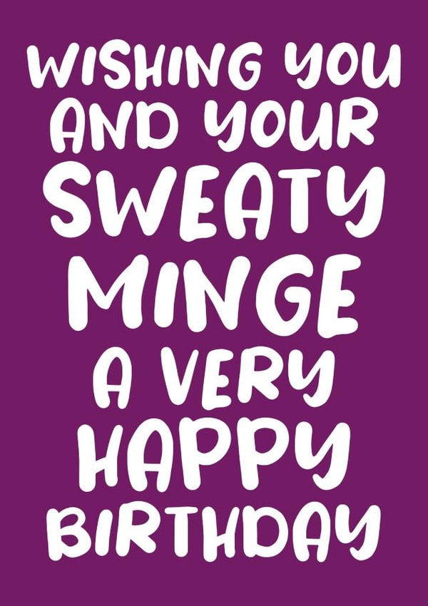 Wishing you and your sweaty minge a very happy birthday created by Absolutely Bananas Co.