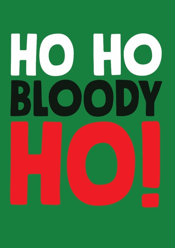 Ho Ho Bloody Ho Christmas Card created by Roll Creative