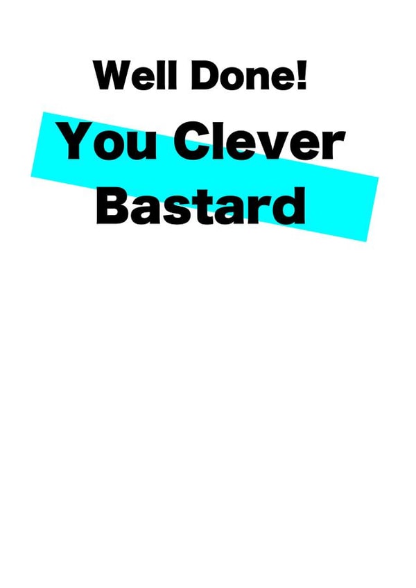 Well done! You Clever Bastard Card created by Card and Cake