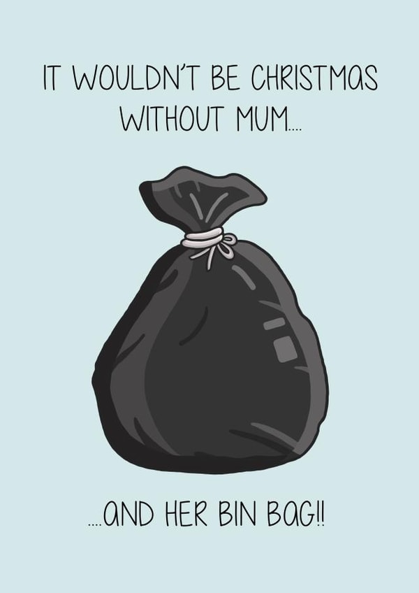 Bin Bag - Mum - It Wouldnt Be Christmas Without Mum - Trash - Bin - Mum To The Rescue - Tidy Up - Christmas Card created by Creaternet