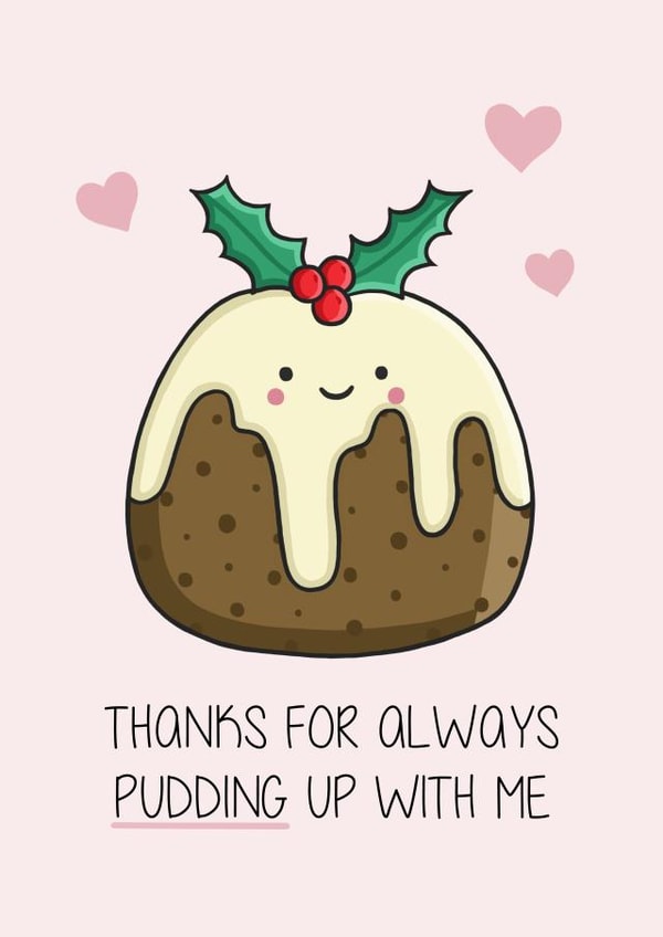 Cute Christmas Card - Thanks For Pudding Up With Me - Pudding - Pun - Partner - Love created by Creaternet