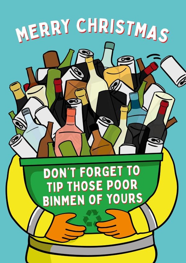 Tip The Binmen - Tip - Recycle - Bin - Alcohol - Booze - Poor Binmen- Merry Christmas Card created by Mr Muir