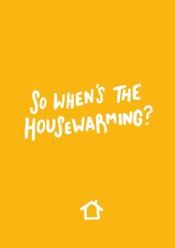 When's the housewarming? created by Emily Strefford-Johnson