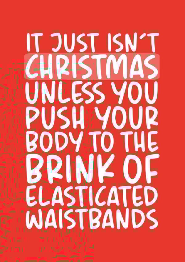 Elasticated Waistbands Funny Christmas Card created by Brogan Thomas