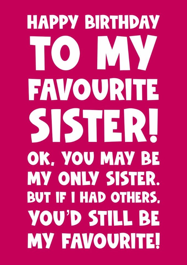 Funny- Sister - Happy Birthday To My Favourite Sister - Only Sister created by Naomi Park