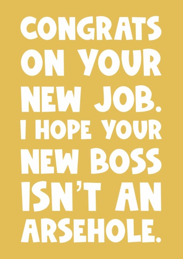 Funny new job greeting card for your friend colleague new boss isn’t an arsehole created by Naomi Park