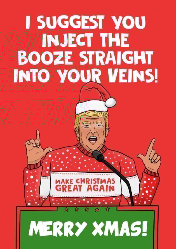 Donald Trump Booze into the Veins Christmas Card created by @donosdoodles