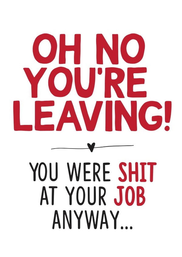 leaving work Leaving Card 16765 created by TeHe Gifts