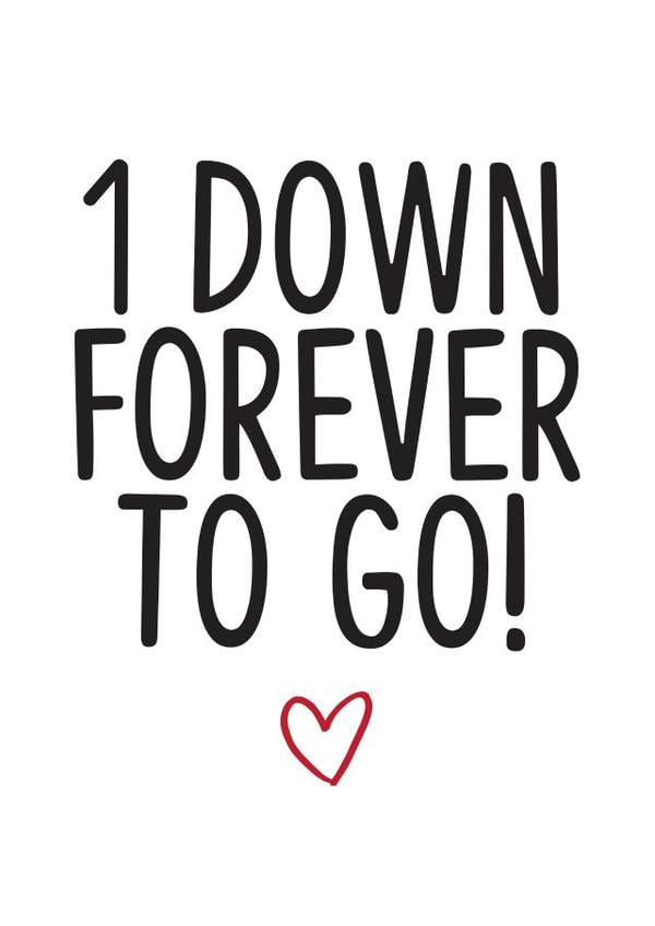 Cute Typography 1st Anniversary Card - 1 Year - 1 Down Forever To Go created by TeHe Gifts