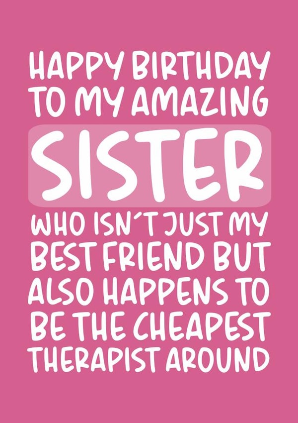 Amazing Sister and Cheap Therapist Funny Birthday Card for Sister created by Brogan Thomas