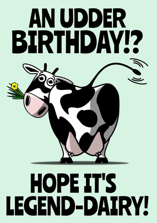 An udder legend-dairy birthday card created by Teeneebash